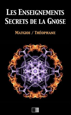 Les Enseignements Secrets De La Gnose (French Edition)