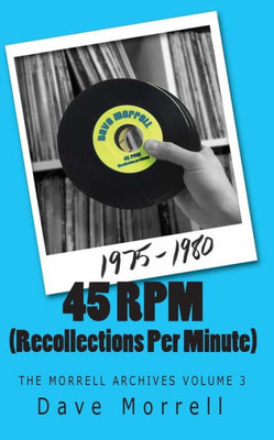 45 Rpm (Recollections Per Minute): The Morrell Archives Volume 3