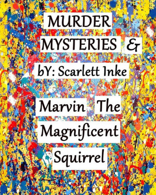 Murder Mysteries & Marvin The Magnificent Squirrel