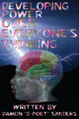 Developing Power Over Everyone'S Thinking: Inspirations, Dedications, And Revelations