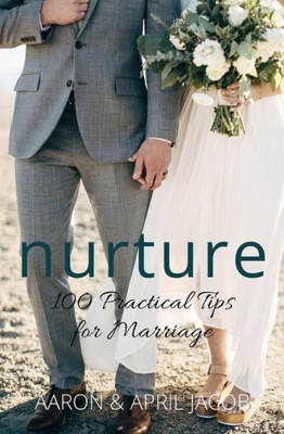 Nurture: 100 Practical Tips For Marriage