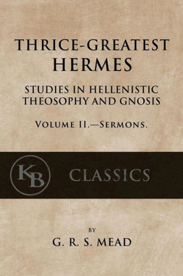 Thrice-Greatest Hermes, Volume Ii: Studies In Hellenistic Theosophy And Gnosis