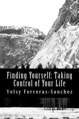 Finding Yourself: Taking Control Of Your Life