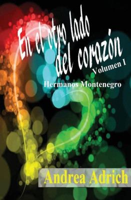En El Otro Lado Del Corazon.: Volumen 1. (Spanish Edition)