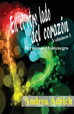 En El Otro Lado Del Corazon.: Volumen 1 (Spanish Edition)