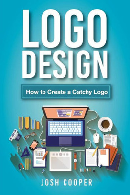 Logo Design: How To Create A Catchy Logo