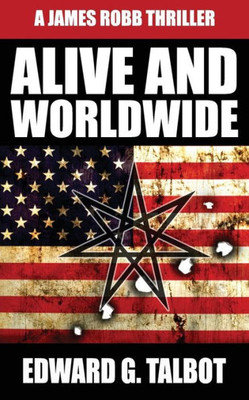 Alive And Worldwide: A Terrorism Thriller (James Robb Thrillers)