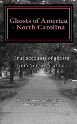 Ghosts Of America - North Carolina (Ghosts Of America Local) (Volume 39)