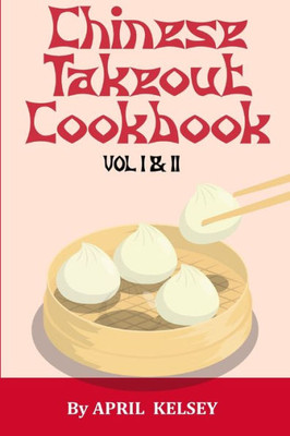 Chinese Takeout Cookbook: Favourites Chinese Takeout Recipes To Make At Home (Takeout Cookbooks Book (I & Ii ))