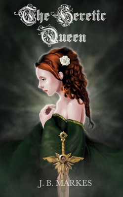 The Heretic Queen (For Queen Or Country) (Volume 4)