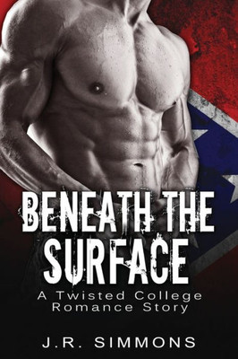 Beneath The Surface: A Twisted College Romance Story