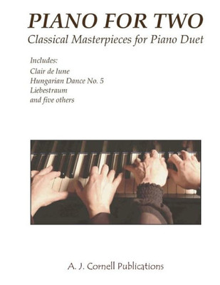 Piano For Two: Classical Masterpieces For Piano Duet