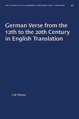 German Verse from the 12th to the 20th Century in English Translation (University of North Carolina Studies in Germanic Languages and Literature (44))