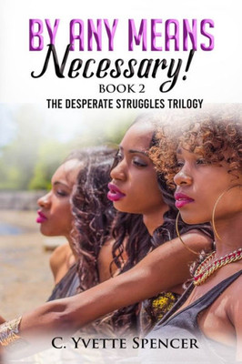 By Any Means Necessary (Desperate Struggles) (Volume 2)