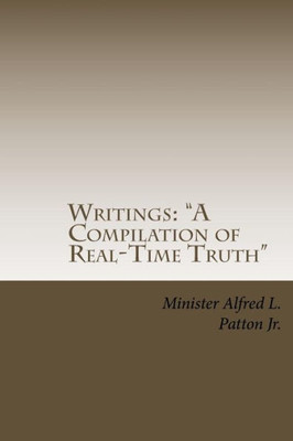 Writings "A Compilation Of Real-Time Truth"