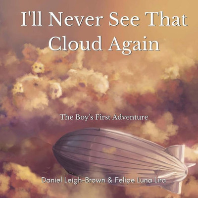 I'Ll Never See That Cloud Again: The Boy'S First Adventure (The Boy'S Adventures)