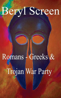 Romans - Greeks & Trojan War Party