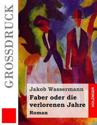 Faber Oder Die Verlorenen Jahre (Großdruck): Roman (German Edition)
