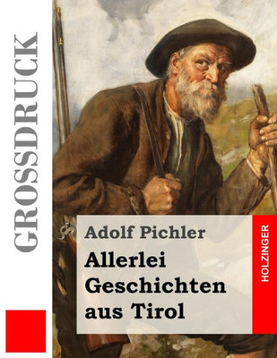 Allerlei Geschichten Aus Tirol (Großdruck) (German Edition)