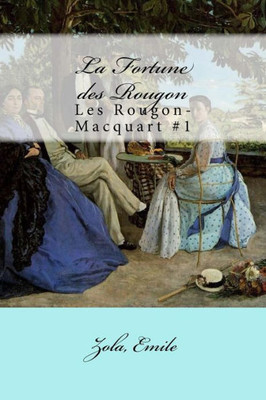 La Fortune Des Rougon: Les Rougon-Macquart #1 (French Edition)