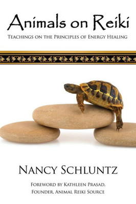 Animals On Reiki: Teachings On The Principles Of Energy Healing