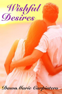 Wishful Desires (Truest Heart Series, Book 1)