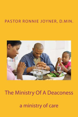 The Ministry Of A Deaconess: The Ministry Of Care
