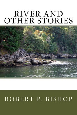 River And Other Stories: Collection Of Short Stories