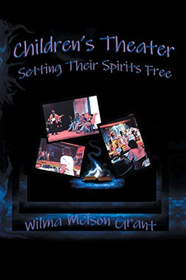 Children?s Theater: Setting Their Spirits Free!