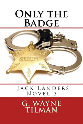 Only The Badge: A Jack Landers Novel (Jack Landers Novels)
