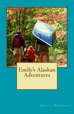 Emily'S Alaskan Adventures