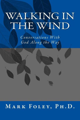 Walking In The Wind: Conversations With God Along The Way
