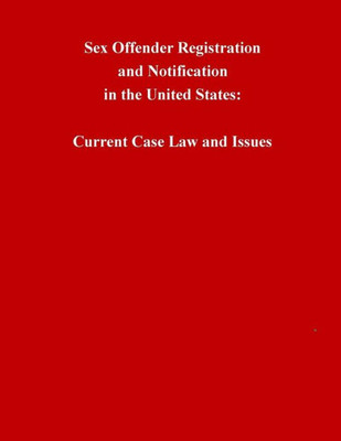 Sex Offender Registration And Notification In The United States