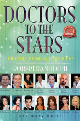 Doctors To The Stars: The Good, The Bad And Ugly Truth!