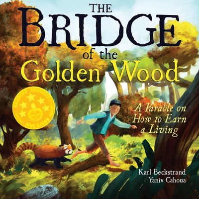 The Bridge Of The Golden Wood: A Parable On How To Earn A Living (Careers For Kids)