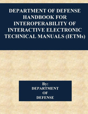 Department Of Defense Handbook For Interoperability Of Interactive Electronic Technical Manuals (Ietms)