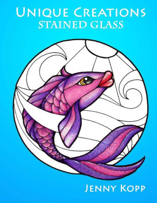 Unique Creations: Stained Glass: Adult Coloring Book