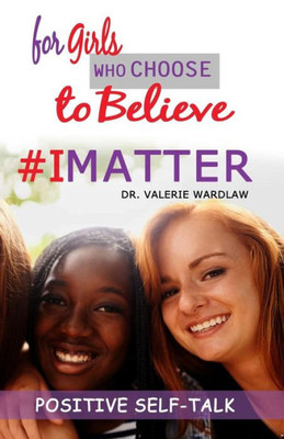For Girls Who Choose To Believe: #Imatter