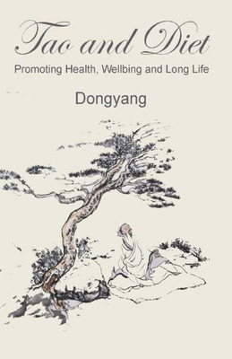 Tao And Diet: Promoting Health, Wellbeing And Long Life