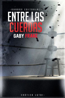 Entre Las Cuerdas - 2A Edicion Ilustrada (Spanish Edition)