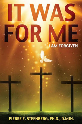 It Was For Me: I Am Forgiven