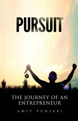 Pursuit: The Journey Of An Entrepreneur