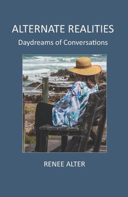 Alternate Realities: Daydreams Of Conversations