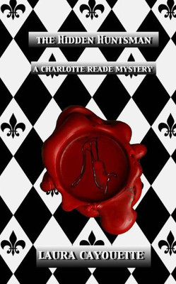 The Hidden Huntsman: A Charlotte Reade Mystery (Charlotte Reade Mysteries)