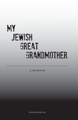 My Jewish Great Grandmother: Memoir