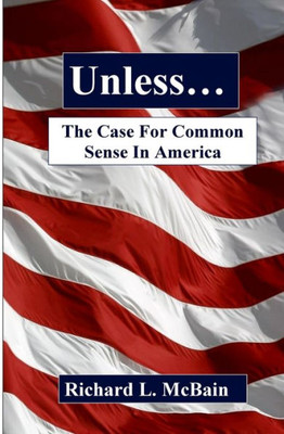 Unless...: The Case For Common Sense In America