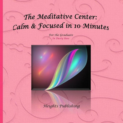 The Meditative Center: Calm & Focused In 10 Minutes For The Graduate In Dusty Ro: Graduation Gifts For Her; Graduation Gift For Daughter; Graduation ... For Graduate; Special Gift For Her Graduation