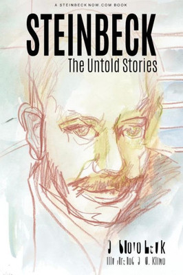 Steinbeck: The Untold Stories (A Steinbeck Now Book)