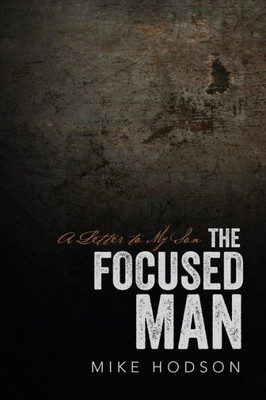 The Focused Man: A Letter To My Son