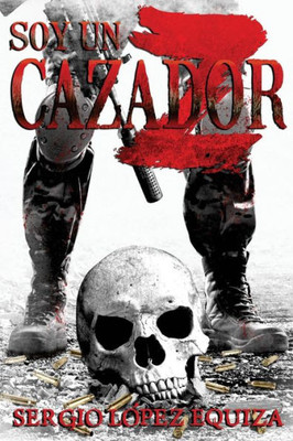 Soy Un Cazador Z (Soy Un Superviviente Z) (Spanish Edition)